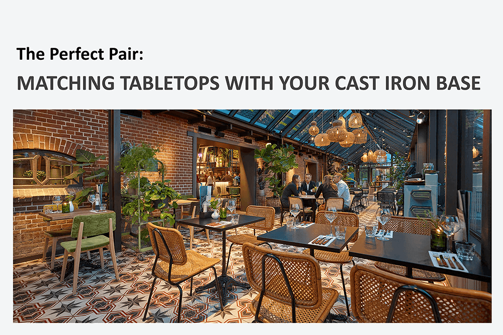 The Perfect Pair: Matching Tabletops with Your Cast Iron Base